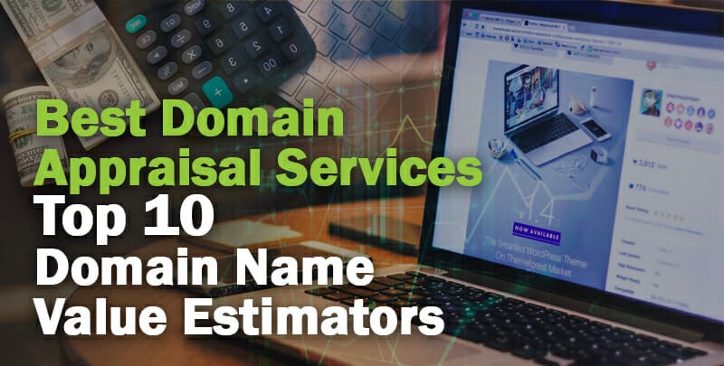 Best Domain Appraisal Services Domain Name Value Estimates