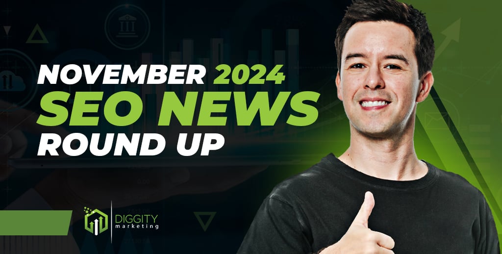 Diggity Marketing SEO News Roundup—November 2024